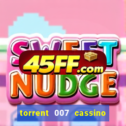 torrent 007 cassino royale legendado